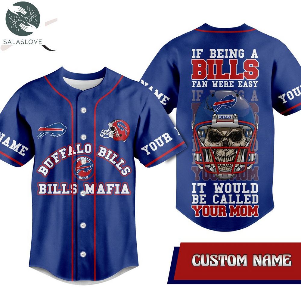 Custom Name Buffalo Bills Mafia If Being A Bills Fan Were Easy It Would Be Called Your Mom Baseball Jersey HT190104

