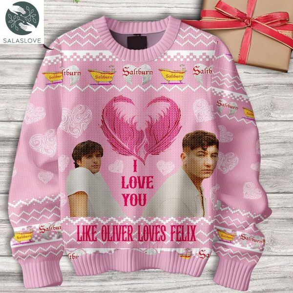 I Love You Like Oliver Loves Felix Saliburn Valentine Sweater HT040204

