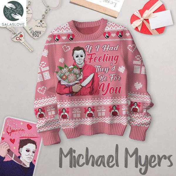 If I Had Feeling They’d Be For You Michael Myers Vanlentine Sweater HT040207

