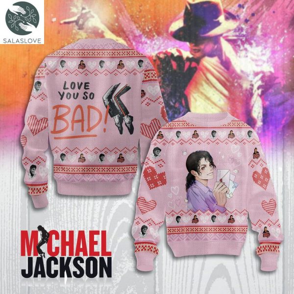 Love You So Bad Michael Jackson Sweater HT040209

