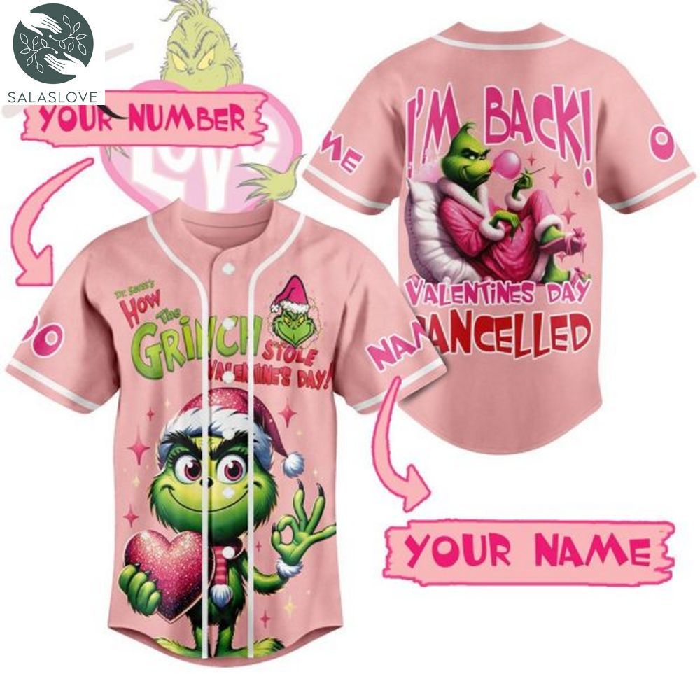 Personalized Dr. Sevss’s How The Grinch Stole Valentine’s Day I’m Back Valentine Day Cancelled Baseball Jersey HT200109

